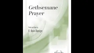 Gethsemane Prayer (SATB) - R Kevin Boesiger