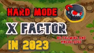 GUIDE TO BEAT HARD MODE IN 2023 (X factor BTD 6)