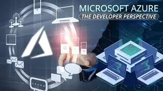 Microsoft Azure Overview: The Developer Perspective