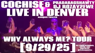 COCHISE AND PRADABAGSHAWTY LIVE IN DENVER | WHY ALWAYS ME? TOUR | [9/29/25]