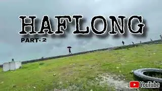 Haflong part-2 #assam #haflong #dimahasao #youtuber #vlogger