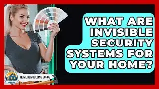 What Are Invisible Security Systems For Your Home? - Home Remodeling Gurus