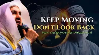 No Looking Back. Only Moving Forward! | Mufti Menk | Islamic Lecture