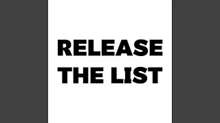 RELEASE THE LIST