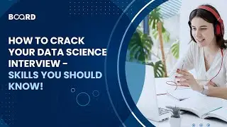 How to Crack Your Data Science Interview - Skills You Should Know! | Board Infinity