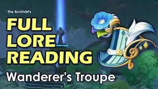 Wanderer's Troupe [FULL AUDIO] Genshin Artifact Set - 🎙 The Archivist