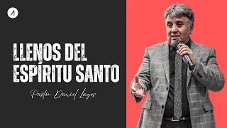 Llenos del Esp&iacute;ritu Santo | Pastor Daniel Lagos