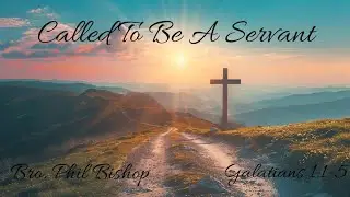 Called To Be A Servant - Galatians 1:1-5 - 1-15-26 - Thursday PM