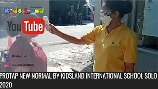Prosedur Tetap (Protap) New Normal by Kidsland International School 2020