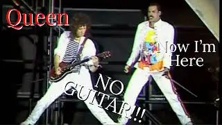 Queen - Now I'm Here With NO GUITAR!!!