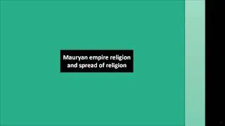 Mauryan empire religion and spread of religion / Indian History / UPSC / Government Exam Preparation