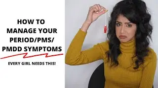 HOW TO MANAGE YOUR PERIOD/PMS/PMDD SYMPTOMS (EVERY GIRL NEEDS THIS) | Hemali Mistry