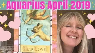 Aquarius ~ New Love and Here's How!! - April 2019