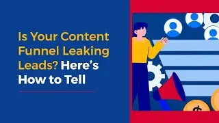 ✨ Is Your Content Funnel Leaking Leads? Here&rsquo;s How to Tell