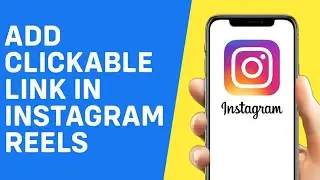 Can You Add Clickable Link in Instagram Reels?
