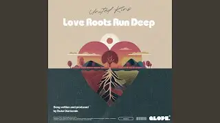 Love Roots Run Deep