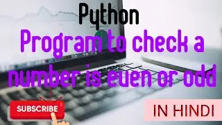 Python Program to check whether a number is even or odd ||Tutorial in Hindi || Open Mind Technology