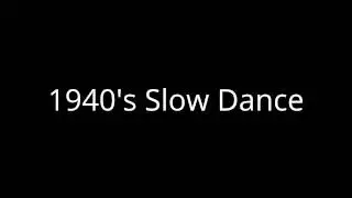 1940's Slow Dance