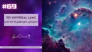 The Law of Planetary Affinity | Universal Law No. 69