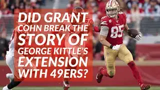 Agree or Disagree: Grant Cohn Broke the Story of George Kittle's Extension with 49ers