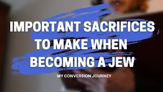 Important Choices to Make When Becoming a Jew| My jewish Conversion| Jew by Choice