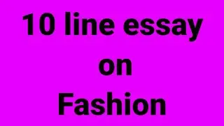 10 line essay on fashion/essay on fashion/paragraph on fashion/importance of fashion/latest fashion 