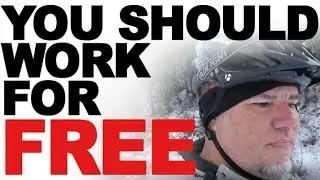 You Should Work For Free!