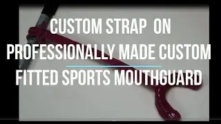 Custom Strap on Professionally Made Custom Fitted Sports Mouthguard