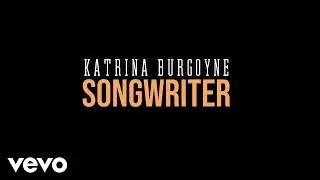 Katrina Burgoyne - Songwriter (Official Lyric Video)