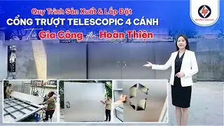 Quy Tr&igrave;nh Sản Xuất & Lắp Đặt Cổng Trượt Telescopic 4 C&aacute;nh &ndash; Từ Gia C&ocirc;ng Đến Ho&agrave;n Thiện