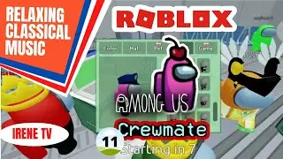 ROBLOX AMONGST US| RELAXING BEAUTIFUL CLASSICAL MUSIC INSTRUMENTAL | IRENE TV