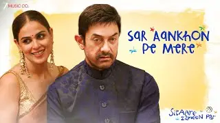 Sar Aankhon Pe Mere | Arijit Singh | Sitaare Zameen Par | Aamir Khan, Genelia | SEL,Amitabh| Lyrical