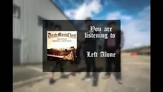 Dead Man's Chest - Left Alone (feat. Matt Spencer)