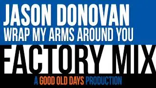 Jason Donovan - Wrap My Arms Around You (Factory Mix)