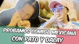 PROBANDO COMIDA MEXICANA CON DALAY| TAÑITA CARDONA LA REINA
