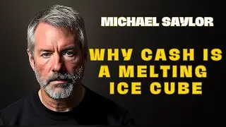 Michael Saylor - Why Cash Is a Melting Ice Cube