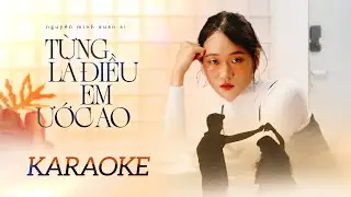 KARAOKE - TỪNG L&Agrave; ĐIỀU EM ƯỚC AO (wishes) | Nguyễn Minh Xu&acirc;n &Aacute;i