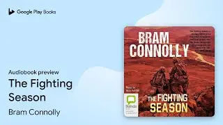 The Fighting Season by Bram Connolly &middot; Audiobook preview