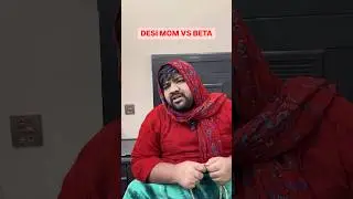 Desi Mom vs Beta