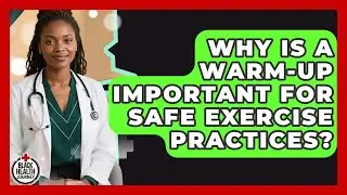 Why Is A Warm-up Important For Safe Exercise Practices? - Black Health Journey
