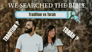 We questioned church tradition and exchanged it for TORAH - all scripture