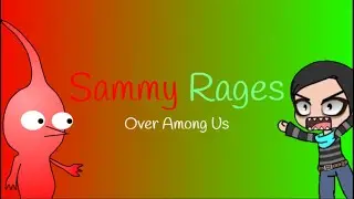 Sammy Rages over Among Us compilation (Gacha Club)