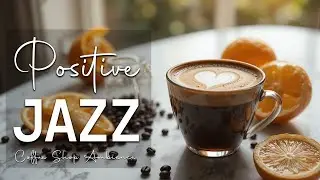 Monday Jazz ☕ Positive Morning Coffee Music & Upbeat Bossa Nova Instrumental to Start the New Week