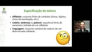 Compiladores - Aula 5 - Especificação de Tokens - Parte 1