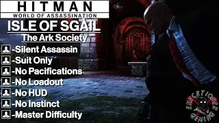 Hitman WoA: Isle of Sgàil - The Ark Society - No Loadout, No Pacify, No HUD, No Instinct, SASO
