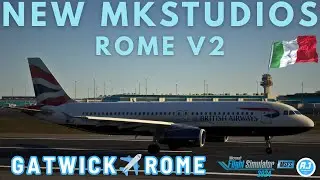 [MSFS 2024] NEW MKSTUDIOS ROME V2 | Gatwick - Rome | British Airways A320 | VATSIM |
