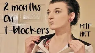 2 Months On T-Blockers MtF - Goserelin Vs Spiro