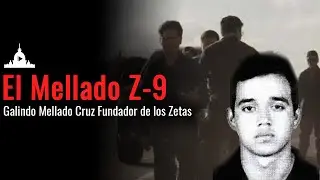Galindo Mellado Cruz: El Z-9 Líder Fundador de Los Zetas