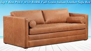 Top 5 Best POLY AND BARK Full Grain Italian Leather Sofa Bed
