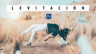 🪶 C&oacute;mo Hacer Hacer el EFECTO LEVITACI&Oacute;N en Photoshop